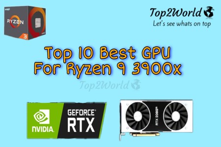 Top 10 Best GPU for Ryzen 9 3900x